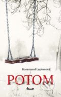 Kniha: Potom (Rosamund Luptonová). Ikar, 2013 Kniha: Potom (Rosamund Luptonová). Ikar, 2013