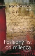 Kniha: Posledný list od milenca (Jojo Moyes). Ikar, 2013 Kniha: Posledný list od milenca (Jojo Moyes). Ikar, 2013