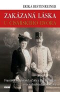 Kniha: Zakázaná láska u císařského dvora (Erika Bertenreinerová), 2012 Kniha: Zakázaná láska u císařského dvora (Erika Bertenreinerová), 2012