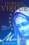 Kniha: Marie - Královna andělů (Doreen Virtue). Pragma, 2012 Kniha: Marie - Královna andělů (Doreen Virtue). Pragma, 2012