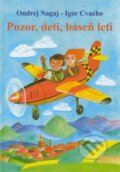 Kniha: Pozor, deti, báseň letí (Ondrej Nagaj). Vegaprint, 2012 Kniha: Pozor, deti, báseň letí (Ondrej Nagaj). Vegaprint, 2012