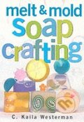 Kniha: Melt and Mold Soap Crafting (C. Kaila Westerman). Storey Publishing, 2001 Kniha: Melt and Mold Soap Crafting (C. Kaila Westerman). Storey Publishing, 2001