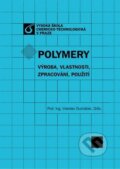Kniha: Polymery - výroba, vlastnosti, zpracování, použití (Vratislav Ducháček), 2011 Kniha: Polymery - výroba, vlastnosti, zpracování, použití (Vratislav Ducháček), 2011
