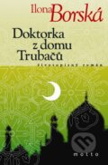 Kniha: Doktorka z domu Trubačů (Ilona Borská). Motto, 2012 Kniha: Doktorka z domu Trubačů (Ilona Borská). Motto, 2012