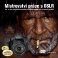 Kniha: Mistrovství práce s DSLR (Roman Pihan). IDIF, 2012 Kniha: Mistrovství práce s DSLR (Roman Pihan). IDIF, 2012