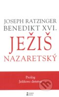 Kniha: Ježiš Nazaretský (Prológ - tretí diel) (Joseph Ratzinger - Benedikt XVI.). Dobrá kniha, 2013 Kniha: Ježiš Nazaretský (Prológ - tretí diel) (Joseph Ratzinger - Benedikt XVI.). Dobrá kniha, 2013