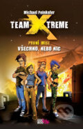 Kniha: Team X-treme: Všechno, nebo nic (Michael Peinkofer). CooBoo CZ, 2012 Kniha: Team X-treme: Všechno, nebo nic (Michael Peinkofer). CooBoo CZ, 2012