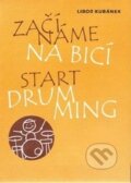 Kniha: Začínáme na bicí (Libor Kubánek). Drumatic s.r.o., 2012 Kniha: Začínáme na bicí (Libor Kubánek). Drumatic s.r.o., 2012