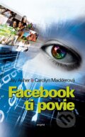Kniha: Facebook ti povie (Carolyn Macklerová a Jay Asher). Enigma, 2012 Kniha: Facebook ti povie (Carolyn Macklerová a Jay Asher). Enigma, 2012