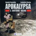 Kniha: Apokalypsa - 2. Svetová vojna (Daniel Costelle a Isabelle Clarke). Svojtka&Co., 2012 Kniha: Apokalypsa - 2. Svetová vojna (Daniel Costelle a Isabelle Clarke). Svojtka&Co., 2012