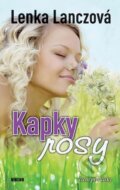Kniha: Kapky rosy (Lenka Lanczová). Víkend, 2012 Kniha: Kapky rosy (Lenka Lanczová). Víkend, 2012