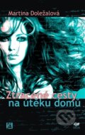 Kniha: Ztracené cesty na útěku domů (Martina Doležalová). Deus, 2012 Kniha: Ztracené cesty na útěku domů (Martina Doležalová). Deus, 2012