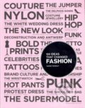 Kniha: 100 Ideas That Changed Fashion (Worsley Harriet). Laurence King Publishing, 2012 Kniha: 100 Ideas That Changed Fashion (Worsley Harriet). Laurence King Publishing, 2012