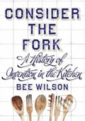 Kniha: Consider the Fork (Bee Wilson). Penguin Books, 2012 Kniha: Consider the Fork (Bee Wilson). Penguin Books, 2012