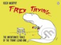 T-Rex Trying - Hugh Murphy, Michael Joseph, 2012