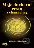 Kniha: Moje duchovní cesta a channeling (Zdenka Blechová). Nakladatelství Zdenky Blechové, 2012 Kniha: Moje duchovní cesta a channeling (Zdenka Blechová). Nakladatelství Zdenky Blechové, 2012