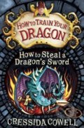 How to Steal a Dragon&#039;s Sword - Cressida Cowell, Hodder Children&#039;s Books, 2011