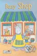 Kniha: Busy Shop (Melanie Joyce). Ladybird Books, 2005 Kniha: Busy Shop (Melanie Joyce). Ladybird Books, 2005