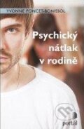 Kniha: Psychický nátlak v rodině (Yvonne Poncet-Bonissol). Portál, 2012 Kniha: Psychický nátlak v rodině (Yvonne Poncet-Bonissol). Portál, 2012