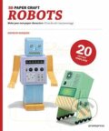 Kniha: 3D Paper Craft: Robots (Patrick Pasques). Promopress, 2012 Kniha: 3D Paper Craft: Robots (Patrick Pasques). Promopress, 2012