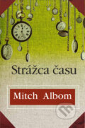 Kniha: Strážca času (Mitch Albom). Tatran, 2012 Kniha: Strážca času (Mitch Albom). Tatran, 2012