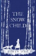 Kniha: The Snow Child (Eowyn Ivey). Headline Book, 2012 Kniha: The Snow Child (Eowyn Ivey). Headline Book, 2012