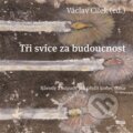 Kniha: Tři svíce za budoucnost (Václav Cílek a kolektiv). Novela Bohemica, 2012 Kniha: Tři svíce za budoucnost (Václav Cílek a kolektiv). Novela Bohemica, 2012