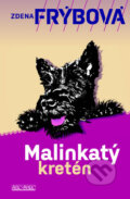 Kniha: Malinkatý kretén (Zdena Frýbová). Šulc - Švarc, 2012 Kniha: Malinkatý kretén (Zdena Frýbová). Šulc - Švarc, 2012