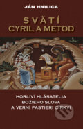 Kniha: Svätí Cyril a Metod (Ján Hnilica). Vydavateľstvo Spolku slovenských spisovateľov, 2012 Kniha: Svätí Cyril a Metod (Ján Hnilica). Vydavateľstvo Spolku slovenských spisovateľov, 2012
