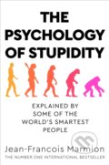 Kniha: The Psychology of Stupidity (Jean-Francois Marmion). Pan Books, 2022 Kniha: The Psychology of Stupidity (Jean-Francois Marmion). Pan Books, 2022