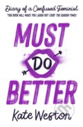 Kniha: Must Do Better (Kate Weston). Hachette Childrens Group, 2022 Kniha: Must Do Better (Kate Weston). Hachette Childrens Group, 2022