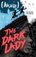 Kniha: The Dark Lady (Akala). Hodder Children's Books, 2022 Kniha: The Dark Lady (Akala). Hodder Children's Books, 2022