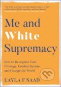 Kniha: Me and White Supremacy (Layla Saad). Quercus, 2022 Kniha: Me and White Supremacy (Layla Saad). Quercus, 2022