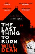 Kniha: The Last Thing to Burn (Will Dean). Hodder Paperback, 2022 Kniha: The Last Thing to Burn (Will Dean). Hodder Paperback, 2022