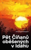 Kniha: Pět Číňanů oběšených v Idahu (Jenny Tinghui Zhangová), 2022 Kniha: Pět Číňanů oběšených v Idahu (Jenny Tinghui Zhangová), 2022