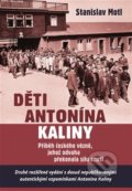 Kniha: Děti Antonína Kaliny (Stanislav Motl). Rybka Publishers, 2022 Kniha: Děti Antonína Kaliny (Stanislav Motl). Rybka Publishers, 2022