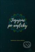 Kniha: Jogujeme po anglicky (Dominika Schallerová). Dominika Schallerová, 2020 Kniha: Jogujeme po anglicky (Dominika Schallerová). Dominika Schallerová, 2020