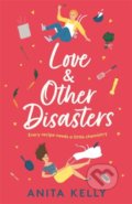Kniha: Love and Other Disasters (Anita Kelly). Headline Book, 2022 Kniha: Love and Other Disasters (Anita Kelly). Headline Book, 2022