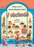 Kniha: Moje první samolepkování: V obchodě (Jiří Models). Jiří Models, 2022 Kniha: Moje první samolepkování: V obchodě (Jiří Models). Jiří Models, 2022