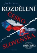 Kniha: Rozdělení Československa 1989-1992 (Jan Rychlík). Vyšehrad, 2022 Kniha: Rozdělení Československa 1989-1992 (Jan Rychlík). Vyšehrad, 2022