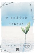 Kniha: V šedých tónech (Ruta Sepetys). CooBoo CZ, 2022 Kniha: V šedých tónech (Ruta Sepetys). CooBoo CZ, 2022