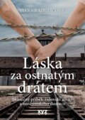 Kniha: Láska za ostnatým drátem (Hana Raduličová). XYZ, 2022 Kniha: Láska za ostnatým drátem (Hana Raduličová). XYZ, 2022