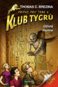 Kniha: Oživlá mumie (Thomas C. Brezina). Nakladatelství Fragment, 2022 Kniha: Oživlá mumie (Thomas C. Brezina). Nakladatelství Fragment, 2022