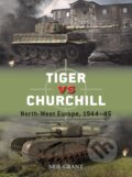 Kniha: Tiger vs Churchill (Chasemore a Neil Grant). Osprey Publishing, 2022 Kniha: Tiger vs Churchill (Chasemore a Neil Grant). Osprey Publishing, 2022