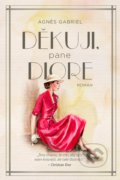 Kniha: Děkuji, pane Diore (Agnes Gabriel). Domino, 2022 Kniha: Děkuji, pane Diore (Agnes Gabriel). Domino, 2022