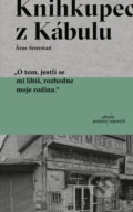 Kniha: Knihkupec z Kábulu (Asne Seierstad). Absynt, 2022 Kniha: Knihkupec z Kábulu (Asne Seierstad). Absynt, 2022