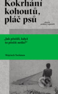 Kniha: Kokrhání kohoutů, pláč psů (Wojciech Tochman), 2022 Kniha: Kokrhání kohoutů, pláč psů (Wojciech Tochman), 2022