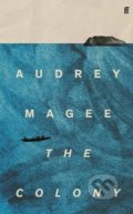 Kniha: The Colony (Audrey Magee). Pan Macmillan, 2022 Kniha: The Colony (Audrey Magee). Pan Macmillan, 2022