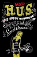 Kniha: H. U. S. (Hus úplně světovej) (Klára Smolíková). Kalich, 2022 Kniha: H. U. S. (Hus úplně světovej) (Klára Smolíková). Kalich, 2022