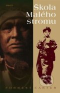 Kniha: Škola Malého stromu (Forrest Carter). Kalich, 2022 Kniha: Škola Malého stromu (Forrest Carter). Kalich, 2022